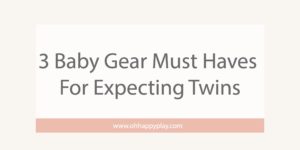 3 Baby Gear Must Haves For Expecting Twins from Florida Motherhood blogger, Oh Happy Play! Check it out now to see more!