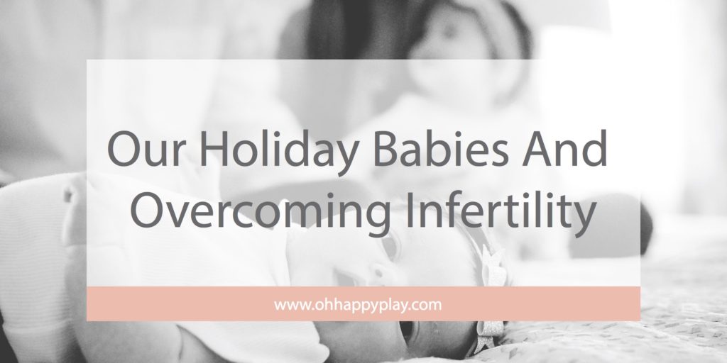 Noelle from Oh Happy Play, a Florida Motherhood blogger shares her holiday babies and story with overcoming infertility! Check it out now!