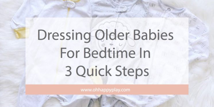 Gerber Essentials: Dressing Older Babies For Bedtime In 3 Quick Steps from Oh Happy Play, Florida Motherhood blogger. Check it out now!