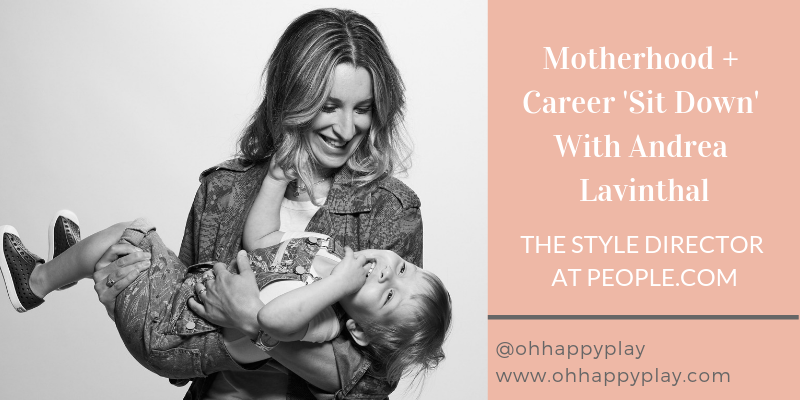 motherhood, career, working moms, people magazine, oh happy play, Andrea Lavinthal 