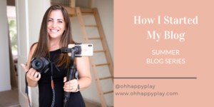 how I started my blog, mom blogger, mom influencer, influencer instagram, oh happy play, starting a blog